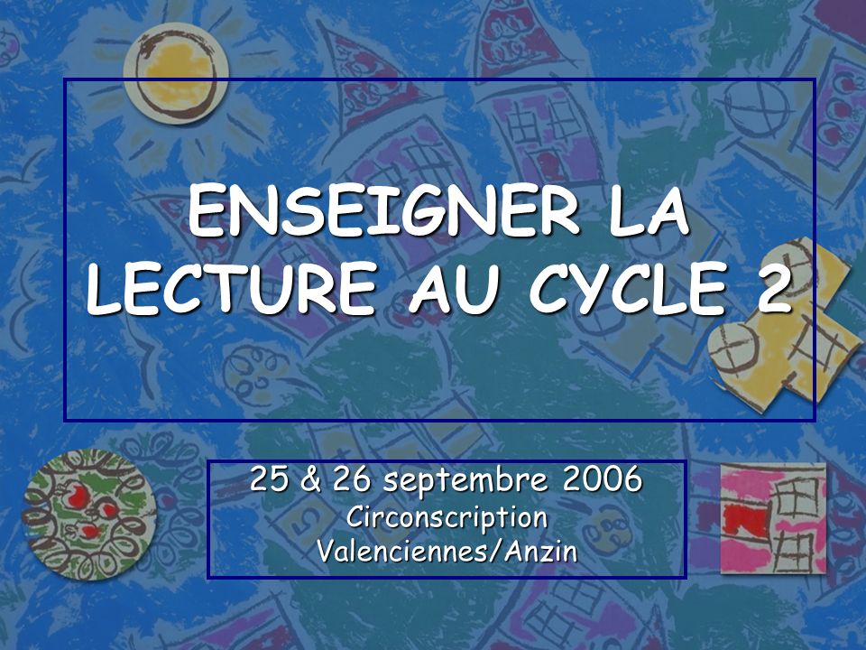 ENSEIGNER LA LECTURE AU CYCLE 2