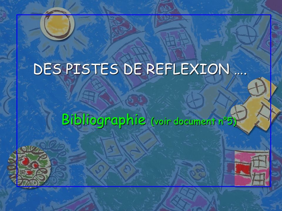 DES PISTES DE REFLEXION ….