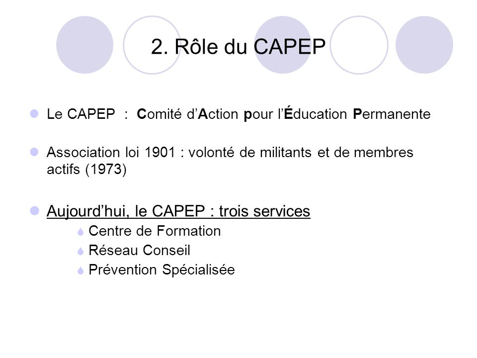 2. Rôle du CAPEP Aujourd’hui, le CAPEP : trois services
