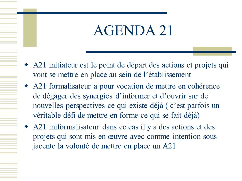 AGENDA 21 A21 initiateur est le point de départ des actions et projets qui vont se mettre en place au sein de l’établissement.