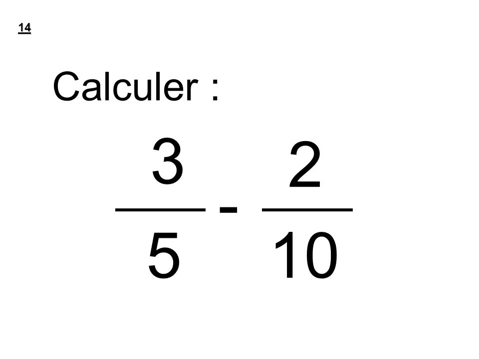 14 Calculer :