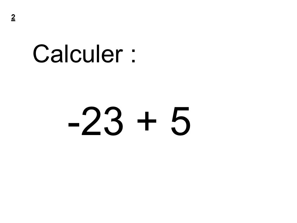 2 Calculer :