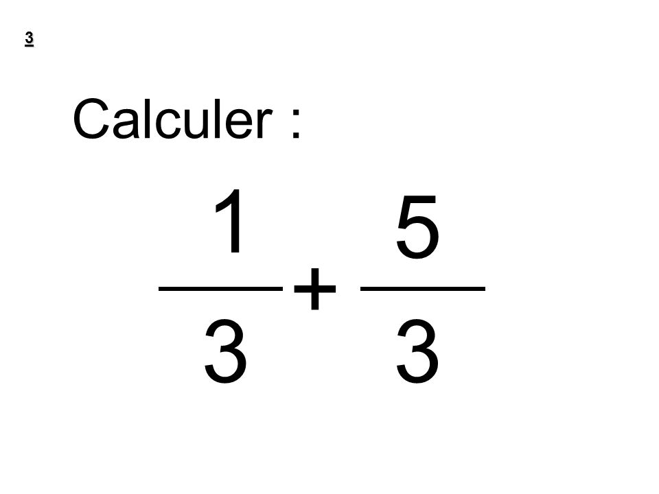 3 Calculer :