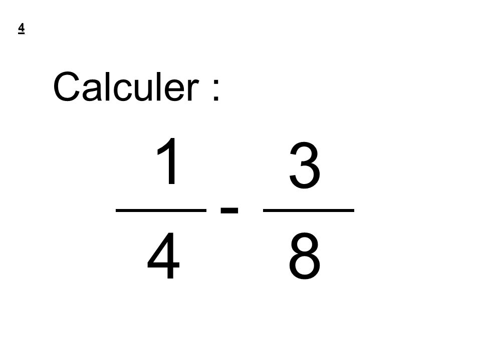 4 Calculer :