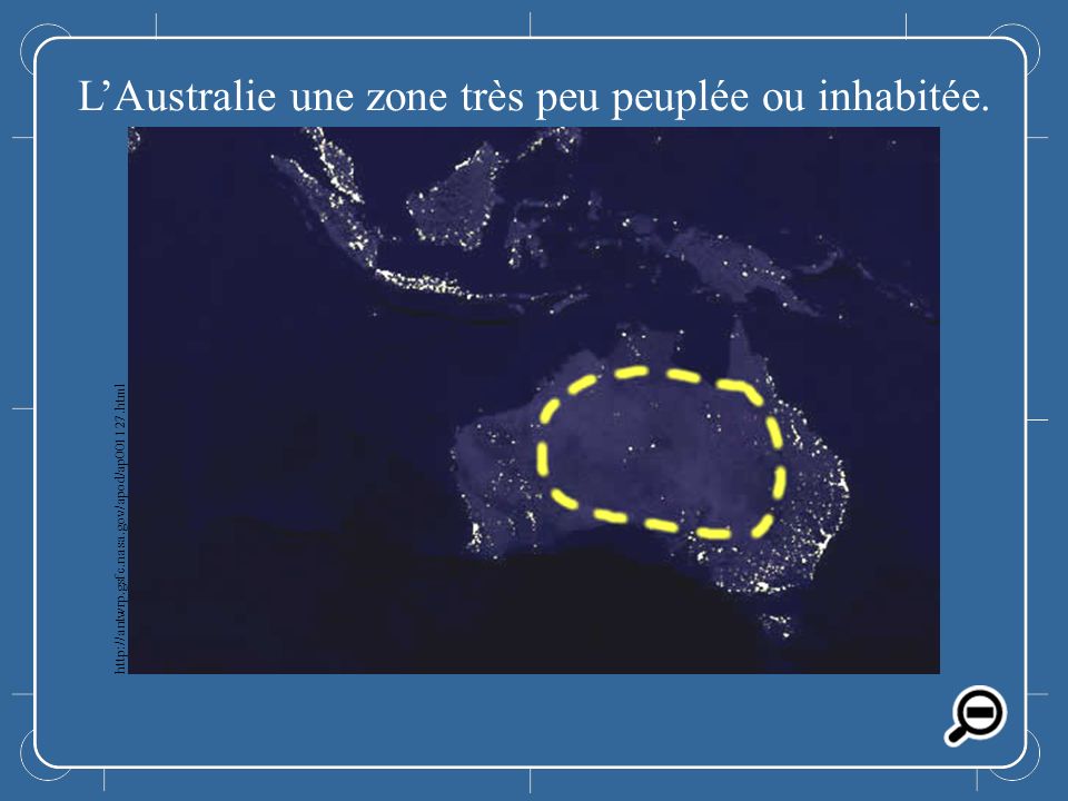 L’Australie une zone très peu peuplée ou inhabitée.