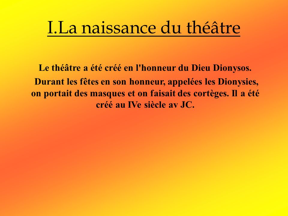 Le théâtre a été créé en l honneur du Dieu Dionysos.