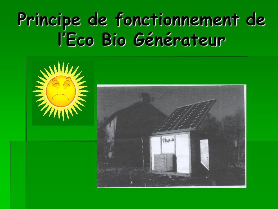 Principe de fonctionnement de l’Eco Bio Générateur