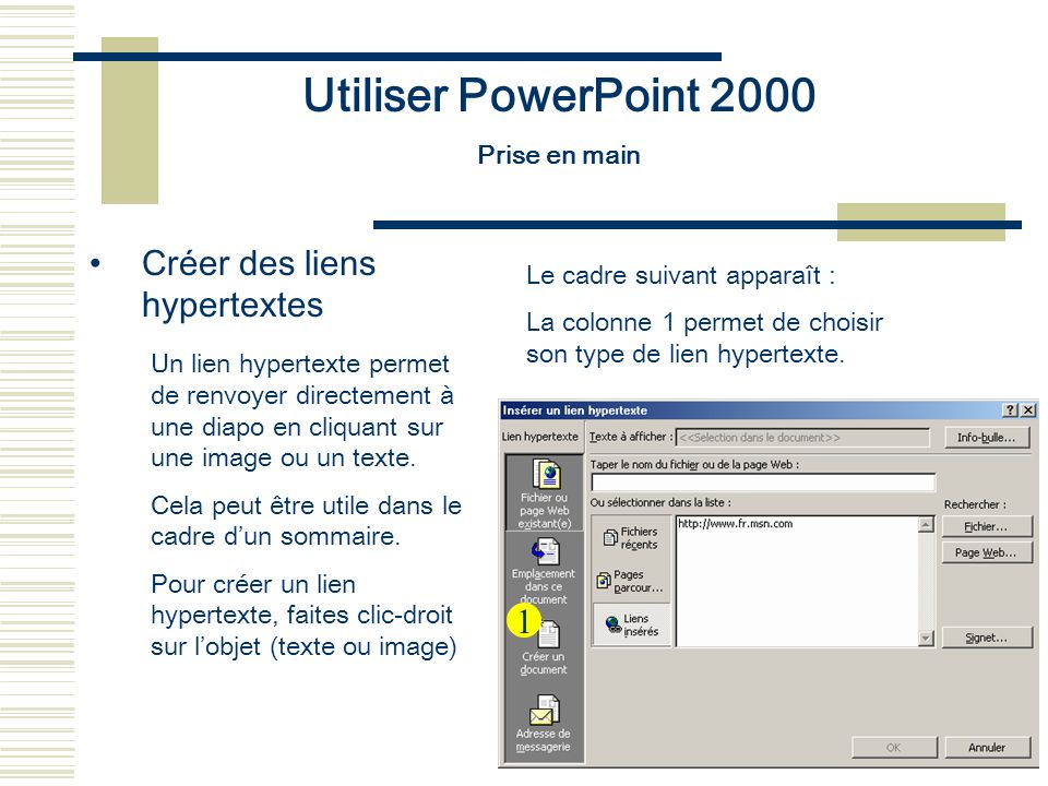 Utiliser PowerPoint 2000 Créer des liens hypertextes 1 Prise en main