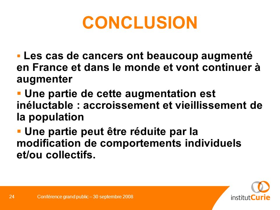 CONCLUSION Les cas de cancers ont beaucoup augmenté en France et dans le monde et vont continuer à augmenter.