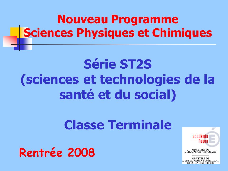 Nouveau Programme Sciences Physiques et Chimiques Série ST2S (sciences et technologies de la santé et du social) Classe Terminale