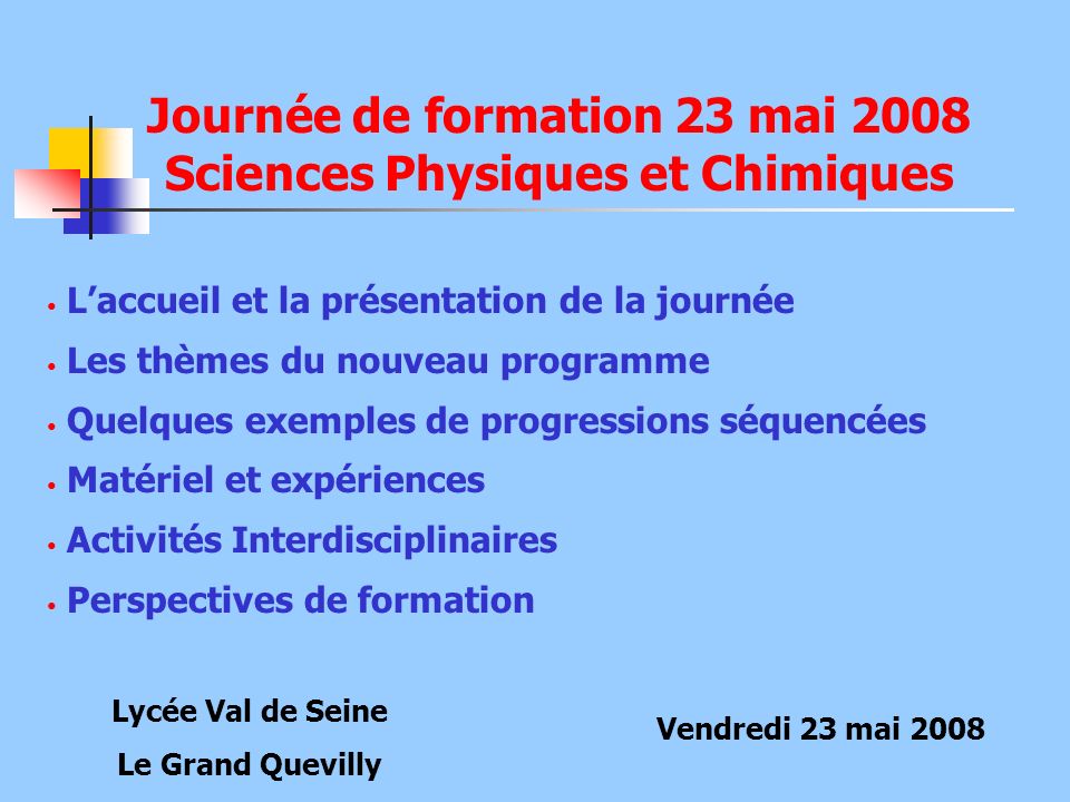Journée de formation 23 mai 2008 Sciences Physiques et Chimiques