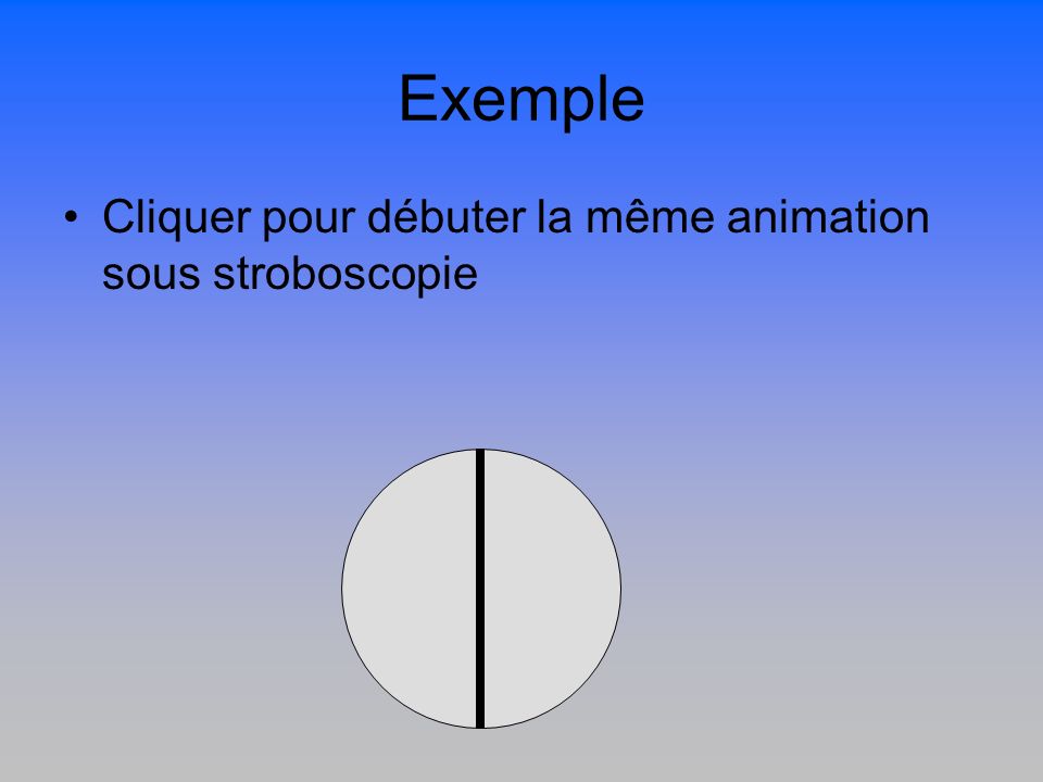 Exemple Cliquer pour débuter la même animation sous stroboscopie