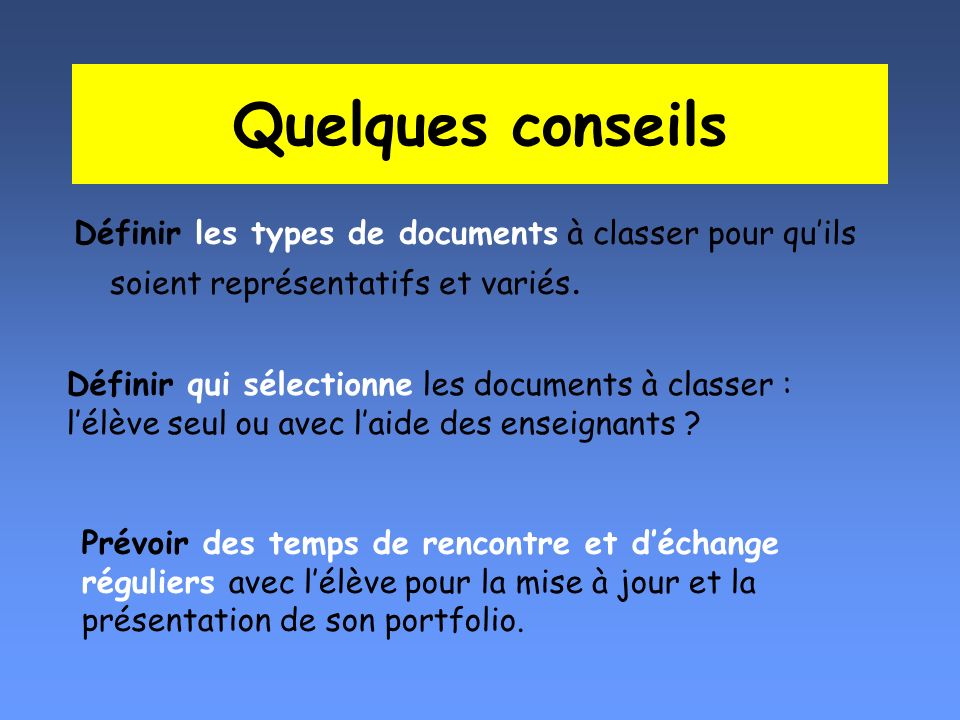 Quelques conseils Définir les types de documents à classer pour qu’ils soient représentatifs et variés.