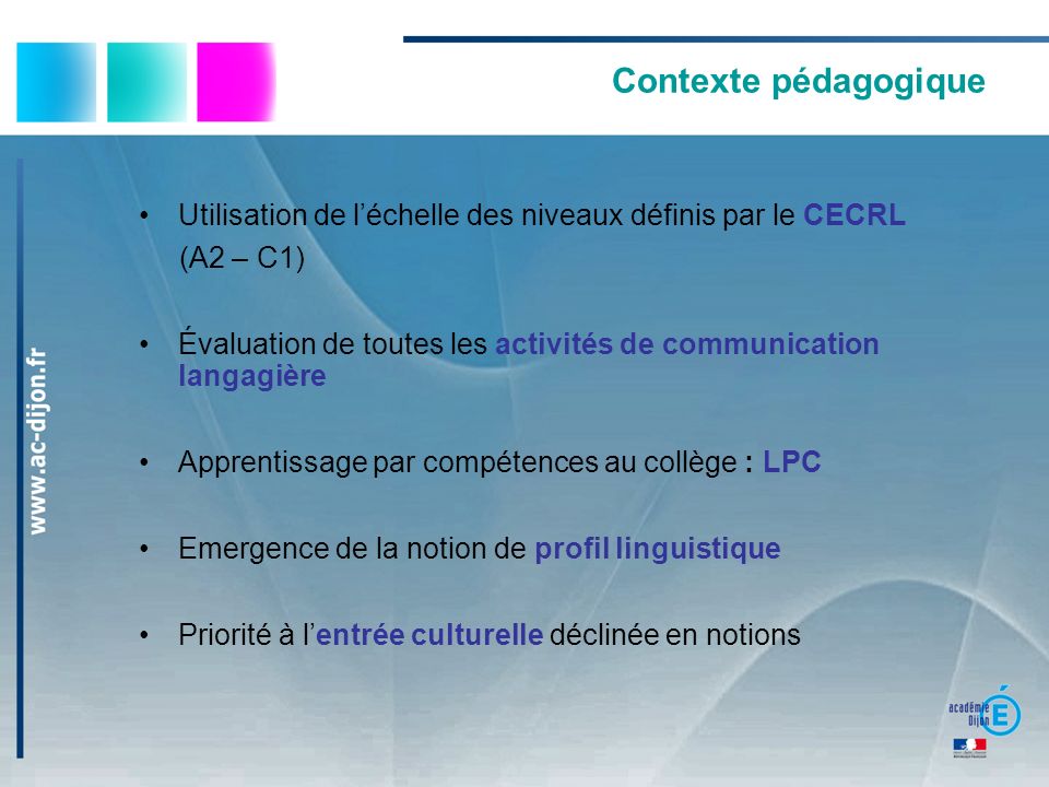 Contexte pédagogique Utilisation de l’échelle des niveaux définis par le CECRL. (A2 – C1)
