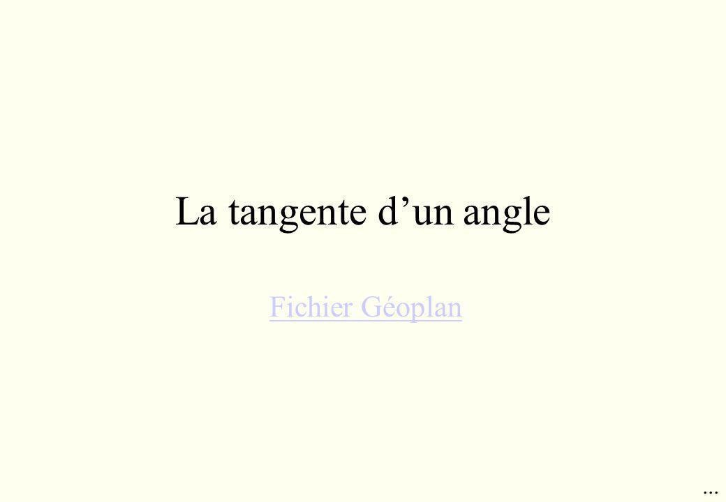 La tangente d’un angle Fichier Géoplan ...
