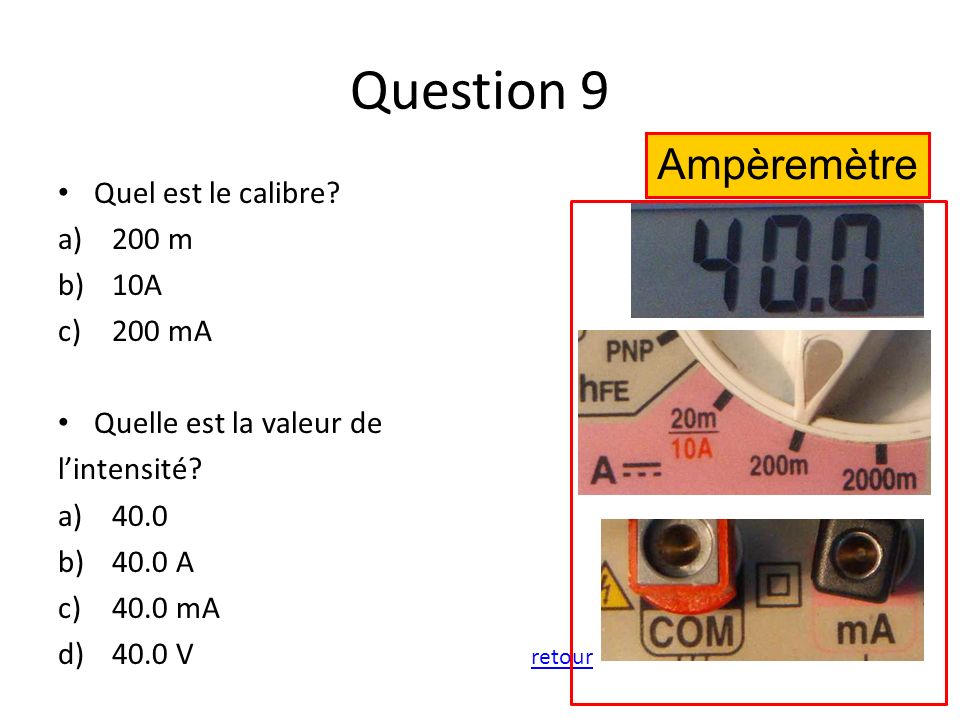 Question 9 Ampèremètre Quel est le calibre 200 m 10A 200 mA