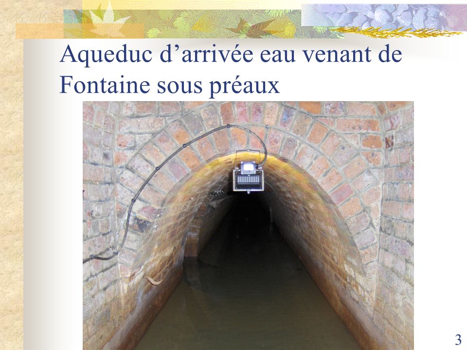 Aqueduc d’arrivée eau venant de Fontaine sous préaux