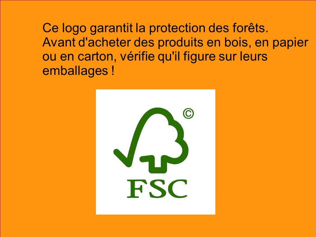 Ce logo garantit la protection des forêts.