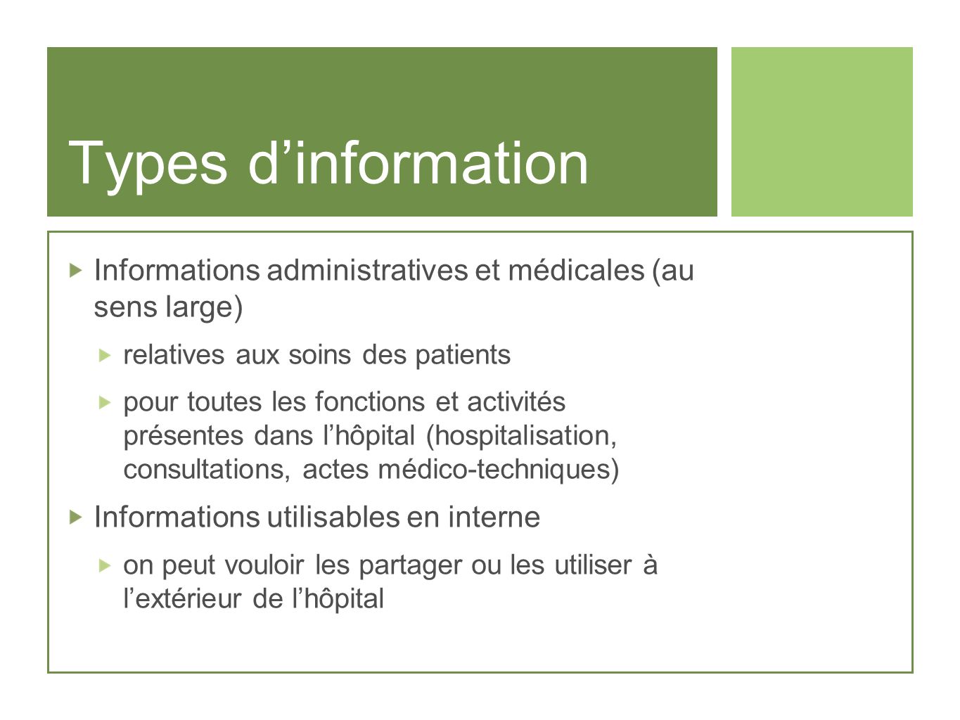 Types d’information Informations administratives et médicales (au sens large) relatives aux soins des patients.