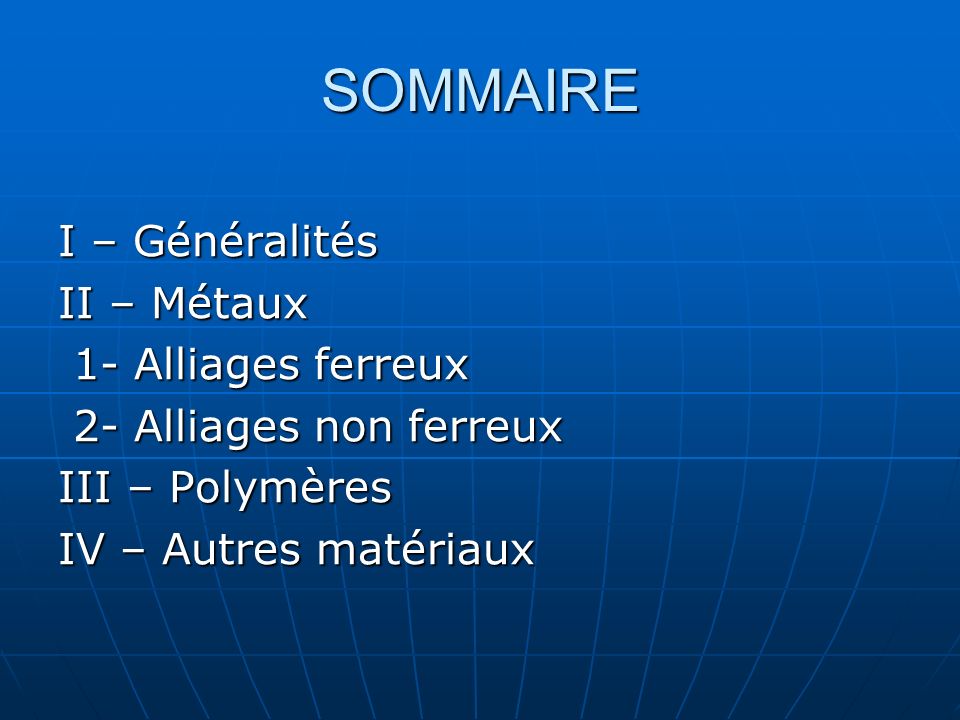 SOMMAIRE I – Généralités II – Métaux 1- Alliages ferreux
