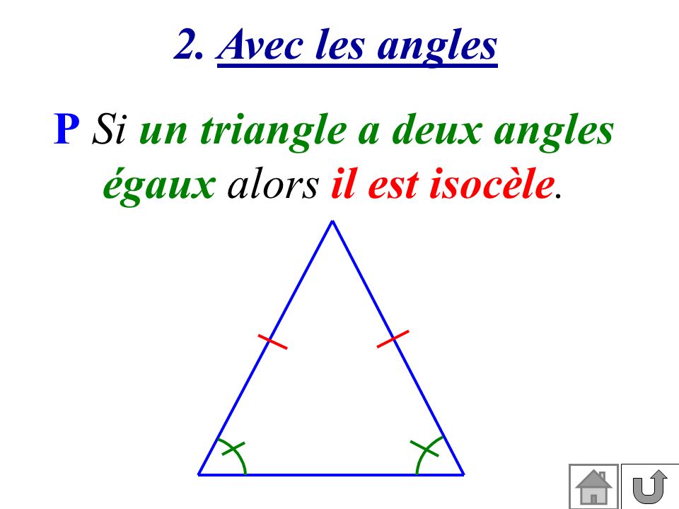 P Si un triangle a deux angles égaux alors il est isocèle.