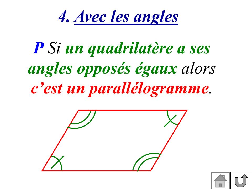 P Si un quadrilatère a ses angles opposés égaux alors