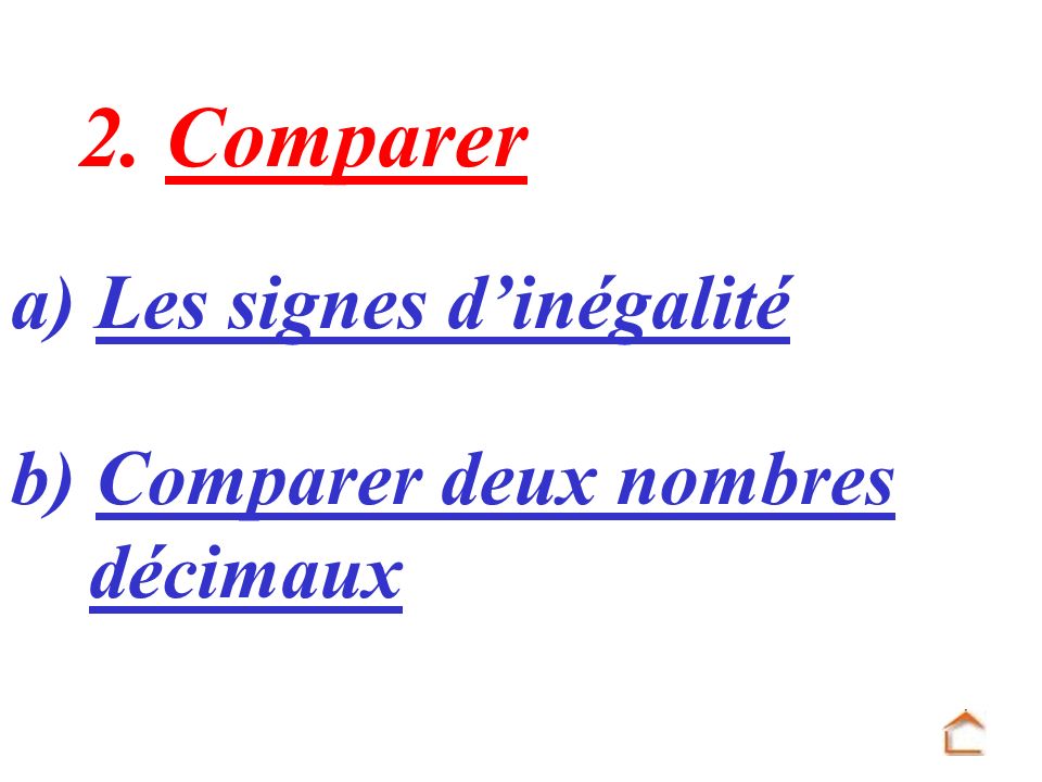 2. Comparer a) Les signes d’inégalité b) Comparer deux nombres