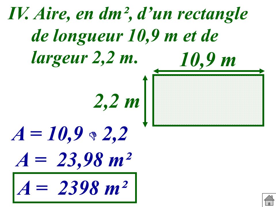 IV. Aire, en dm², d’un rectangle de longueur 10,9 m et de
