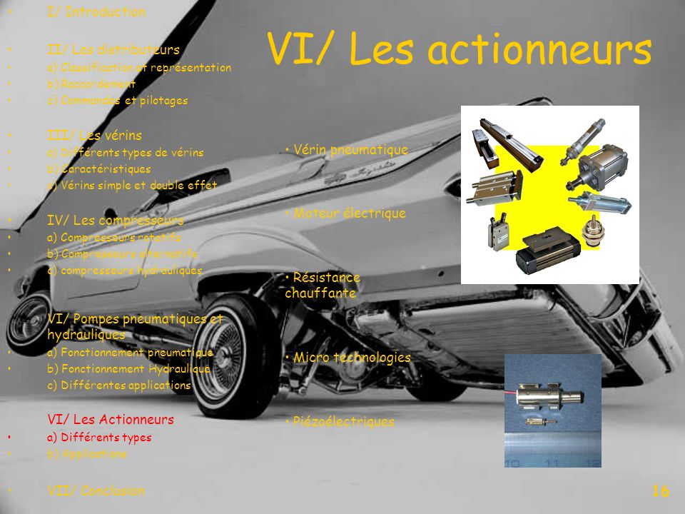 VI/ Les actionneurs 16 I/ Introduction II/ Les distributeurs