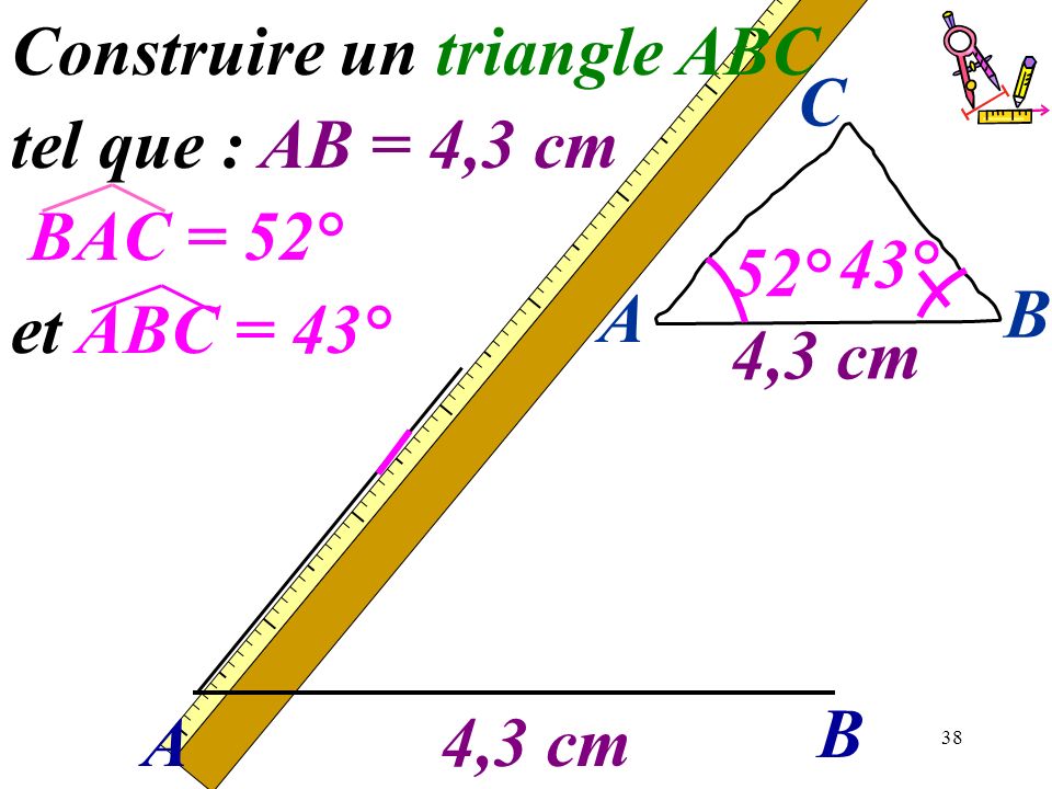 Construire un triangle ABC tel que : AB = 4,3 cm BAC = 52°