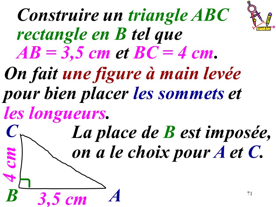 Construire un triangle ABC rectangle en B tel que AB = 3,5 cm et BC = 4 cm.
