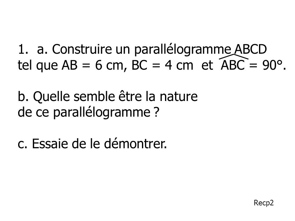 1. a. Construire un parallélogramme ABCD