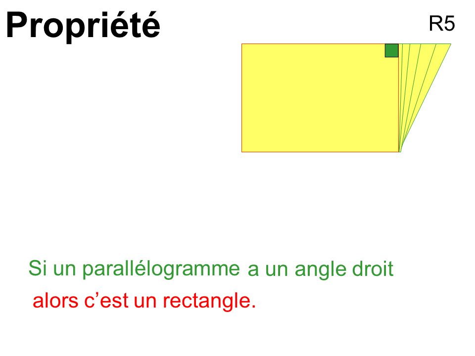 Propriété R5 Si un parallélogramme a un angle droit