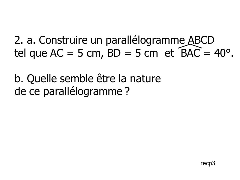 2. a. Construire un parallélogramme ABCD