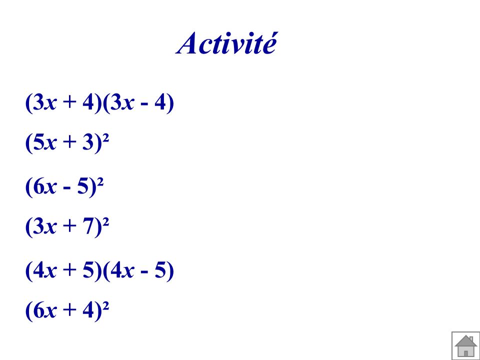 Activité (3x + 4)(3x - 4) (5x + 3)² (6x - 5)² (3x + 7)²