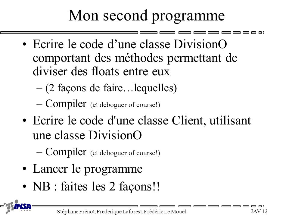 Mon second programme Ecrire le code d’une classe DivisionO comportant des méthodes permettant de diviser des floats entre eux.
