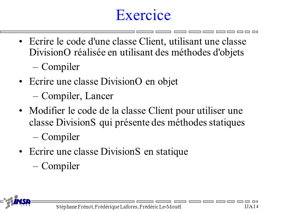 Exercice Ecrire le code d une classe Client, utilisant une classe DivisionO réalisée en utilisant des méthodes d objets.