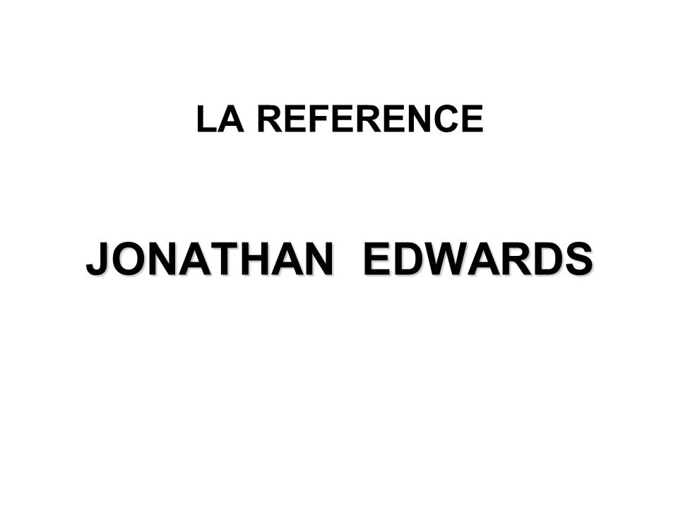 LA REFERENCE JONATHAN EDWARDS