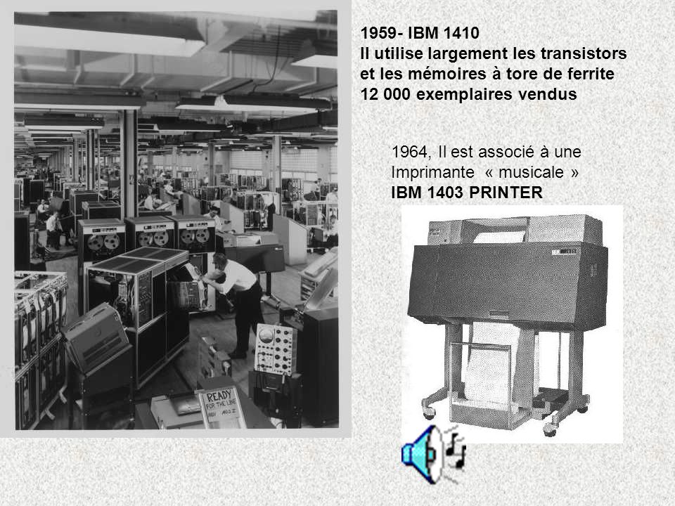 - IBM 1410 Il utilise largement les transistors. et les mémoires à tore de ferrite exemplaires vendus.