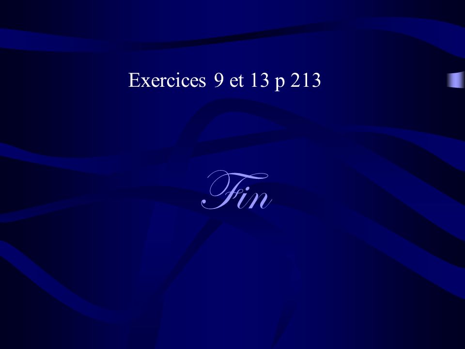 Exercices 9 et 13 p 213 Fin