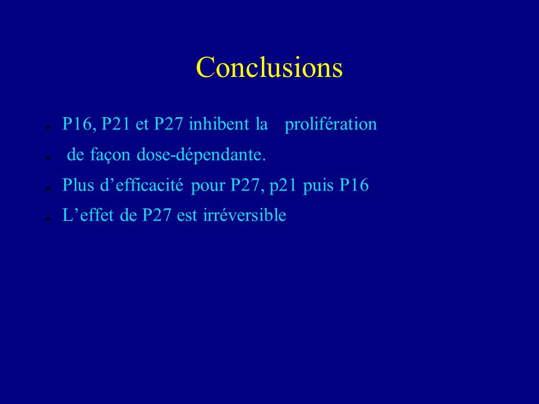 Conclusions P16, P21 et P27 inhibent la prolifération