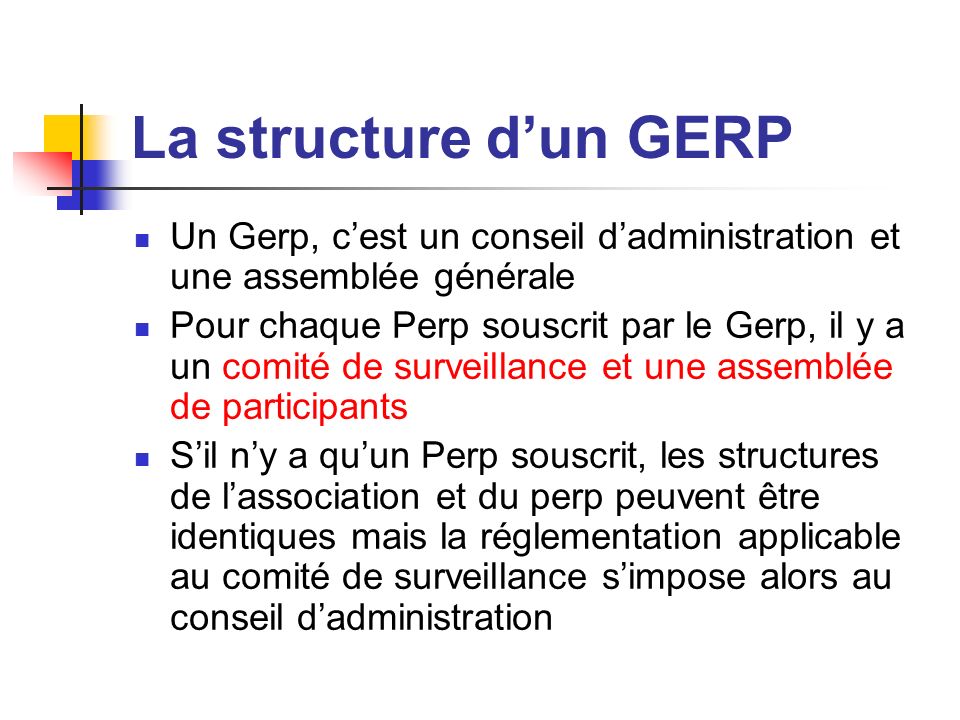 La structure d’un GERP Un Gerp, c’est un conseil d’administration et une assemblée générale.