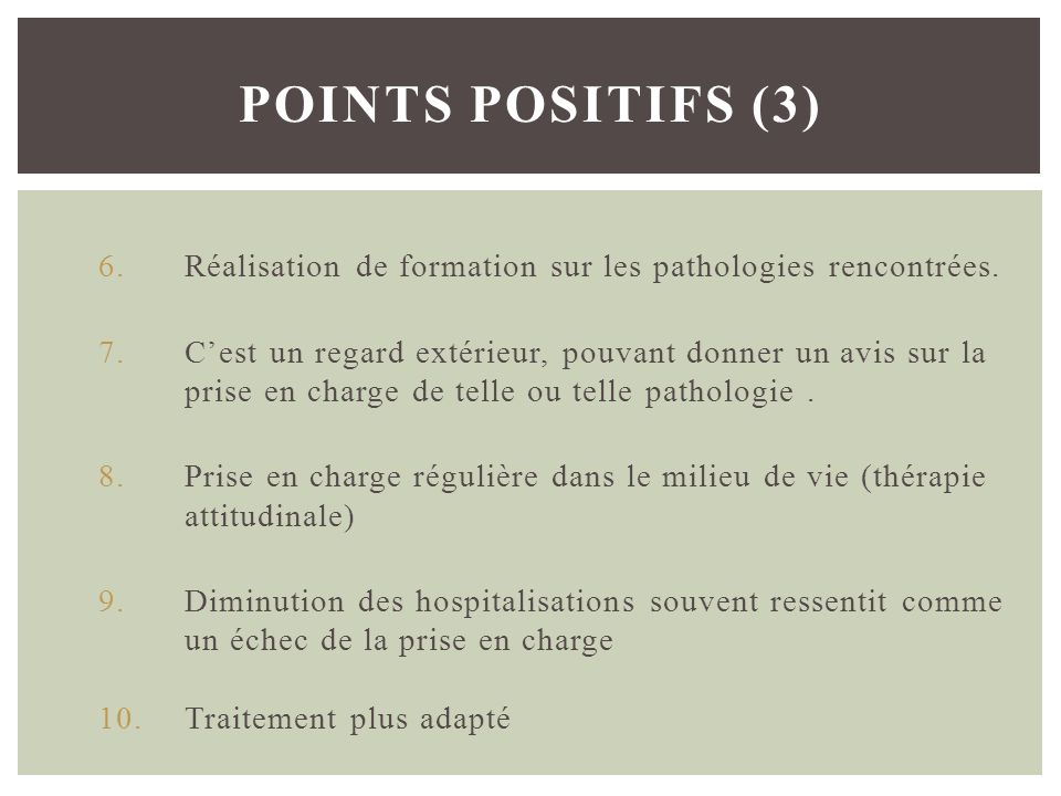 Points positifs (3) Réalisation de formation sur les pathologies rencontrées.