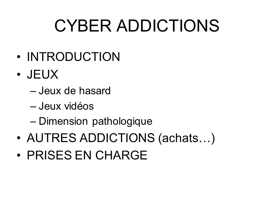 CYBER ADDICTIONS INTRODUCTION JEUX AUTRES ADDICTIONS (achats…)