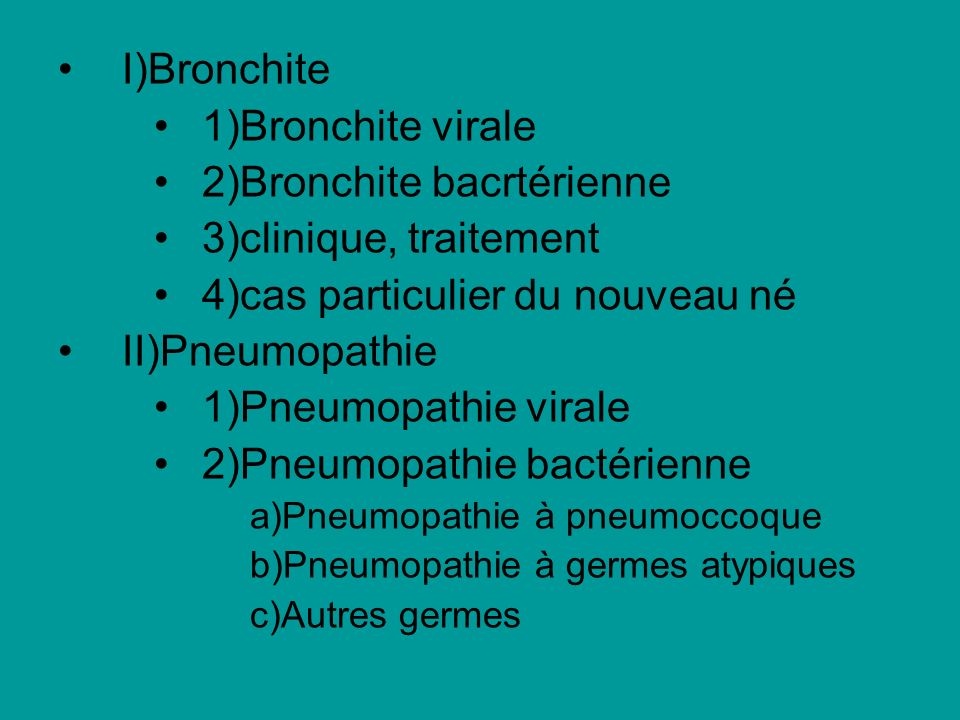2)Bronchite bacrtérienne 3)clinique, traitement