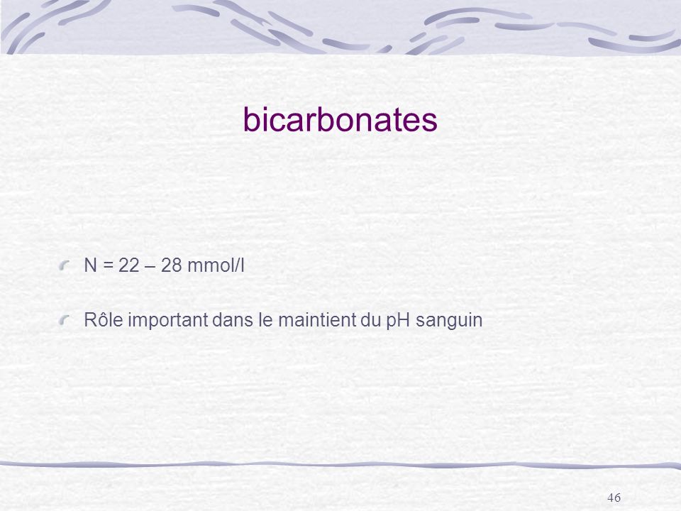 bicarbonates N = 22 – 28 mmol/l