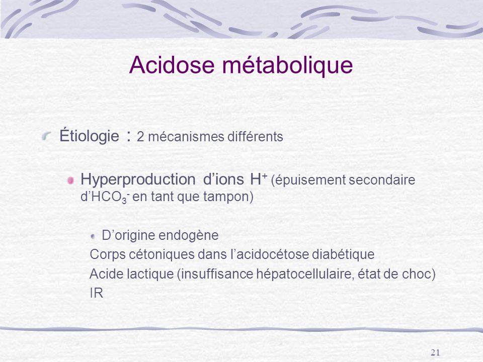Acidose métabolique Étiologie : 2 mécanismes différents