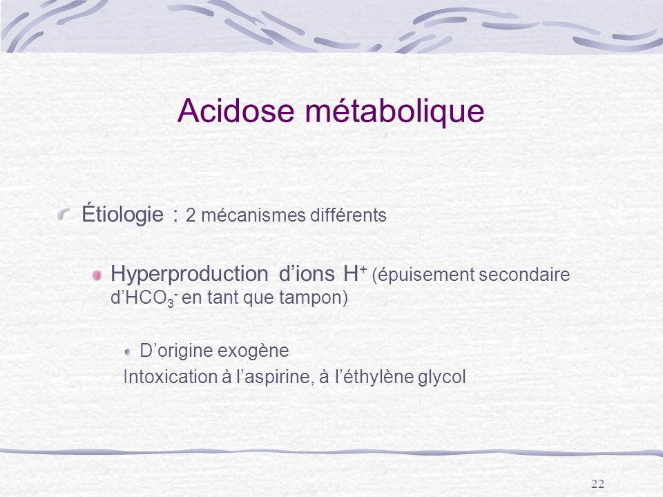 Acidose métabolique Étiologie : 2 mécanismes différents