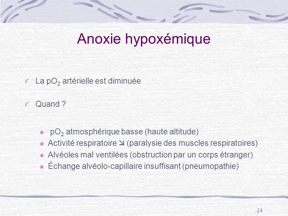 Anoxie hypoxémique La pO2 artérielle est diminuée Quand