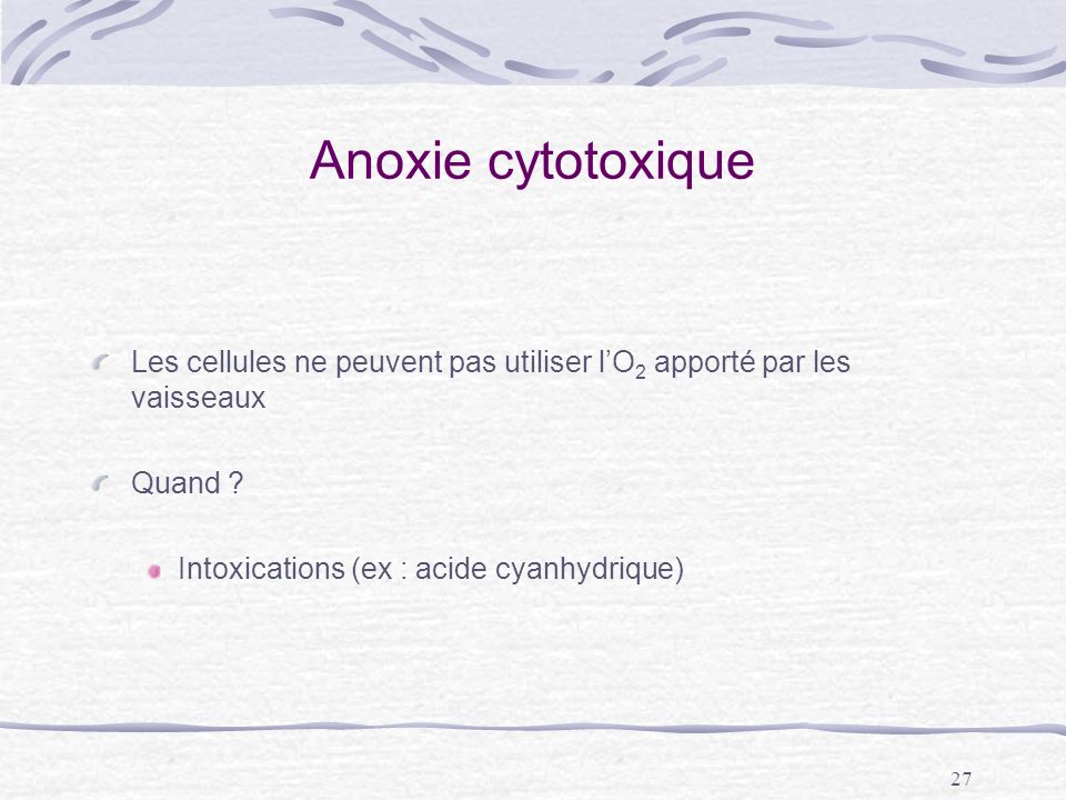Anoxie cytotoxique Les cellules ne peuvent pas utiliser l’O2 apporté par les vaisseaux.